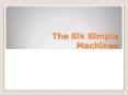 The Six Simple Machines PowerPoint PPT Presentation