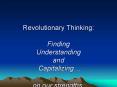 Revolutionary Thinking: Finding Understanding and Capitalizing on our strengths' PowerPoint PPT Presentation