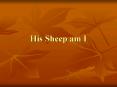 His Sheep am I PowerPoint PPT Presentation