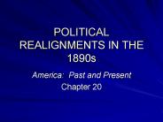POLITICAL REALIGNMENTS IN THE 1890s