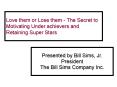 Love them or Lose them The Secret to Motivating Under achievers and Retaining Super Stars PowerPoint PPT Presentation