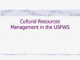 Cultural Resources Management in the USFWS PowerPoint PPT Presentation