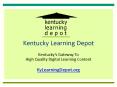 Kentucky Learning Depot Kentuckys Gateway To High Quality Digital Learning Content KyLearningDepot'o PowerPoint PPT Presentation