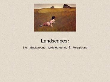 Landscapes: Sky, Background, Middleground,