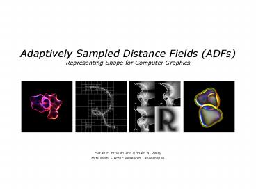 Adaptively Sampled Distance Fields ADFs Representing Shape for Computer Graphics