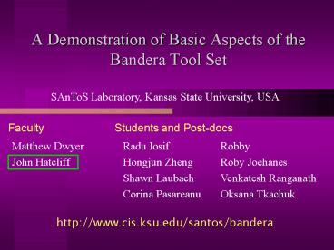 A Demonstration of Basic Aspects of the Bandera Tool Set
