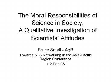 The Moral Responsibilities of Science in Society: A Qualitative Investigation of Scientists Attitude