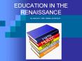 EDUCATION IN THE RENAISSANCE PowerPoint PPT Presentation