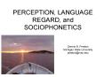 PERCEPTION, LANGUAGE REGARD, and SOCIOPHONETICS PowerPoint PPT Presentation