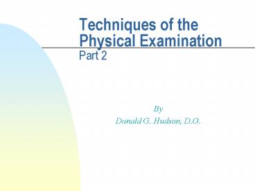 Techniques of the Physical Examination Part 2