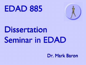 EDAD 885 Dissertation Seminar in EDAD