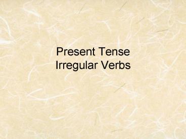 Present Tense Irregular Verbs