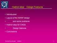 Hadron stop  Design Features