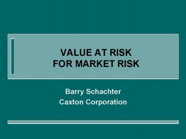 VALUE AT RISK FOR MARKET RISK