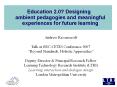 Education 2.0? Designing ambient pedagogies and meaningful experiences for future learning PowerPoint PPT Presentation