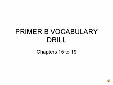 PRIMER B VOCABULARY DRILL
