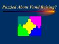 Puzzled About Fund Raising? PowerPoint PPT Presentation