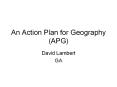 An Action Plan for Geography (APG) PowerPoint PPT Presentation
