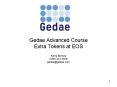 Gedae Advanced Course Extra Tokens at EOS PowerPoint PPT Presentation