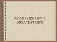 AP ART HISTORYS GREATEST HITS PowerPoint PPT Presentation