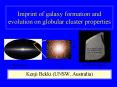 Imprint of galaxy formation and evolution on globular cluster properties PowerPoint PPT Presentation