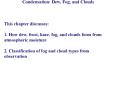 Condensation: Dew, Fog, and Clouds PowerPoint PPT Presentation