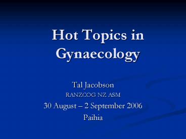 Hot Topics in Gynaecology