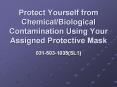 Protect Yourself from Chemical/Biological Contamination Using Your Assigned Protective Mask PowerPoint PPT Presentation