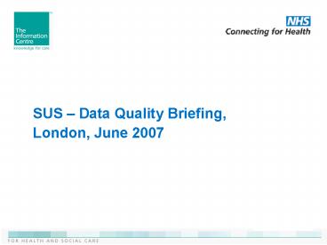 SUS Data Quality Briefing,