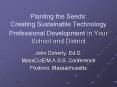 Planting the Seeds: Creating Sustainable Technology Professional Development in Your School and Dist PowerPoint PPT Presentation