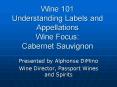 Wine 101 Understanding Labels and Appellations Wine Focus: Cabernet Sauvignon PowerPoint PPT Presentation