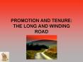 PROMOTION AND TENURE: THE LONG AND WINDING ROAD PowerPoint PPT Presentation