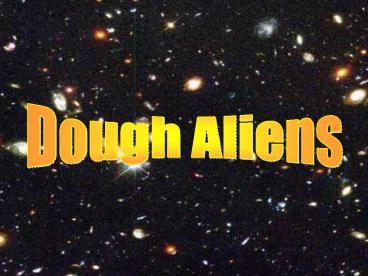 Dough Aliens