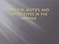Biblical Motifs and Archetypes in the Movies PowerPoint PPT Presentation