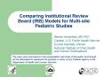Comparing Institutional Review Board IRB Models for Multisite Pediatric Studies PowerPoint PPT Presentation