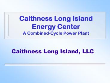 Caithness Long Island Energy Center A CombinedCycle Power Plant