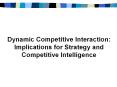 Dynamic Competitive Interaction: Implications for Strategy and Competitive Intelligence PowerPoint PPT Presentation
