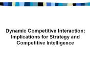 Dynamic Competitive Interaction: Implications for Strategy and Competitive Intelligence