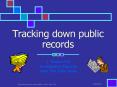Tracking down public records PowerPoint PPT Presentation