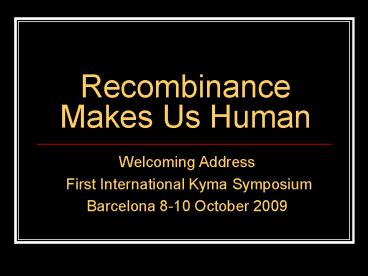 Recombinance Makes Us Human