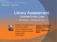 Library Assessment: Libraries Enrich Lives PowerPoint PPT Presentation
