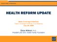HEALTH REFORM UPDATE  State Coverage Initiatives State Coverage Institute Final Meeting July 29, 2009 Drew Altman, Ph.D. President and CEO, Kaiser Family Foundation PowerPoint PPT Presentation