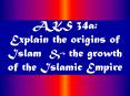 AKS 34a: Explain the origins of Islam PowerPoint PPT Presentation