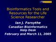 Bioinformatics Tools and Resources for the Life Science Researcher PowerPoint PPT Presentation