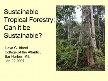 Sustainable Tropical Forestry: Can it be Sustainable