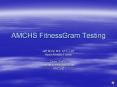 AMCHS FitnessGram Testing PowerPoint PPT Presentation