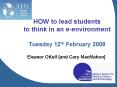 HOW to lead students to think in an eenvironment Tuesday 12th February 2008 PowerPoint PPT Presentation