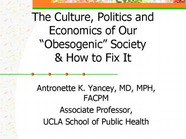 The Culture, Politics and Economics of Our Obesogenic Society