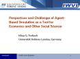 Perspectives and Challenges of Agent-Based Simulation as a Tool for Economics and Other Social Sciences PowerPoint PPT Presentation