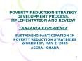 POVERTY REDUCTION STRATEGY DEVELOPMENT PROCESS, MPLEMENTATION AND REVIEW TANZANIA EXPERIENCE PowerPoint PPT Presentation